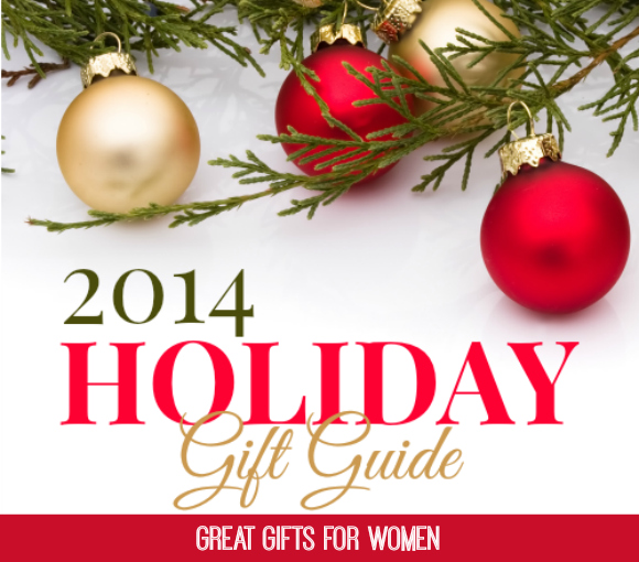 Holiday Gift Guide 2014: Great Gifts for Women