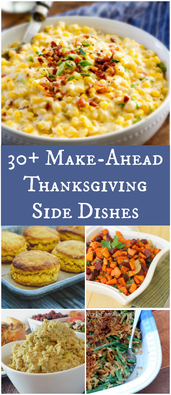 Save time by preparing a few of these tasty make-ahead side dishes just in time for Thanksgiving. 30 Make-Ahead Thanksgiving Side Dishes 